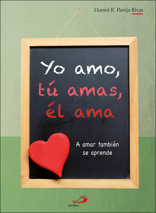 Yo amo, tú amas, él ama, de Pareja Rivas, Daniel R. | portada del libro