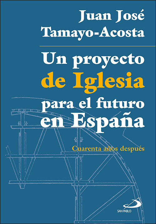 Un proyecto de Iglesia para el futuro en España, de Tamayo-Acosta, Juan José | portada del libro