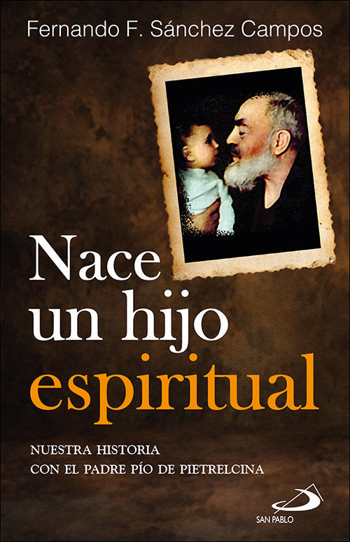NACE UN HIJO ESPIRITUAL, de SANCHEZ CAMPOS, FERNANDO F. | portada del libro