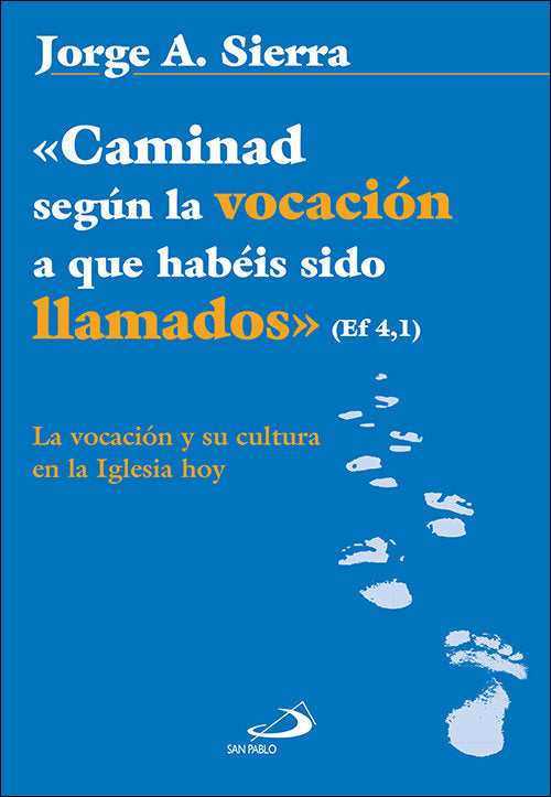 CAMINAD SEGUN LA VOCACION A QUE HABEIS SIDO LLAMADOS» EF 4,, de SIERRA CANDUELA, JORGE A. | portada del libro