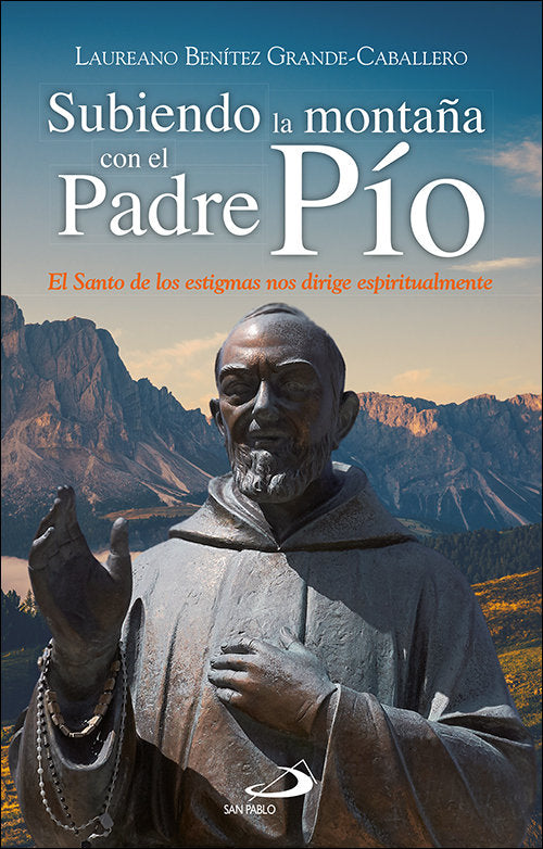 SUBIENDO LA MONTAÑA CON EL PADRE PIO, de BENITEZ GRANDE-CABALLERO, LAUREANO J. | portada del libro
