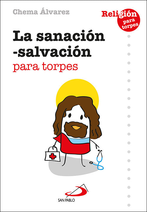 LA SANACION SALVACION PARA TORPES, de ALVAREZ PEREZ, CHEMA | portada del libro