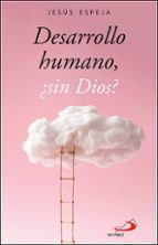DESARROLLO HUMANO SIN DIOS, de Jesús Espeja Pardo | portada del libro