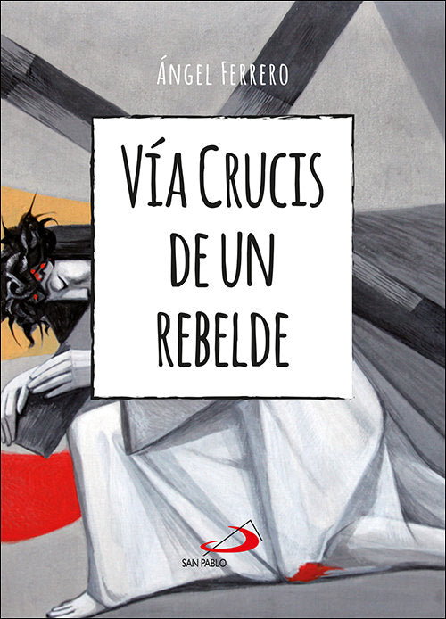 VIA CRUCIS DE UN REBELDE, de FERRERO RODRIGUEZ, ANGEL | portada del libro