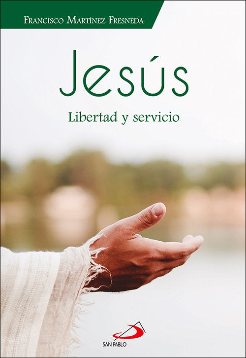 JESUS LIBERTAD Y SERVICIO, de FRANCISCO MARTINEZ FRESNEDA | portada del libro