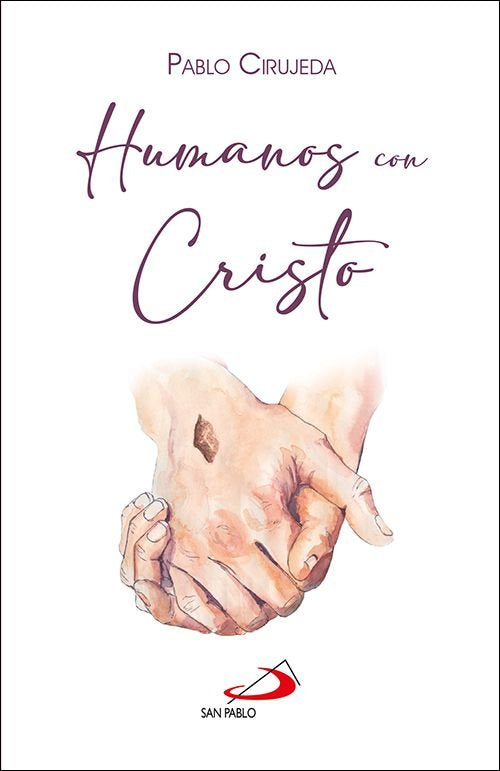 HUMANOS CON CRISTO, de CIRUJEDA RANZENBERGER, PABLO | portada del libro