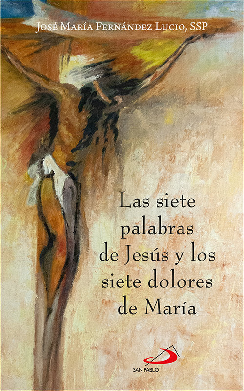 Las siete palabras de jesus y los siete dolores de maria, de Jose Maria Fernandez Lucio | portada del libro