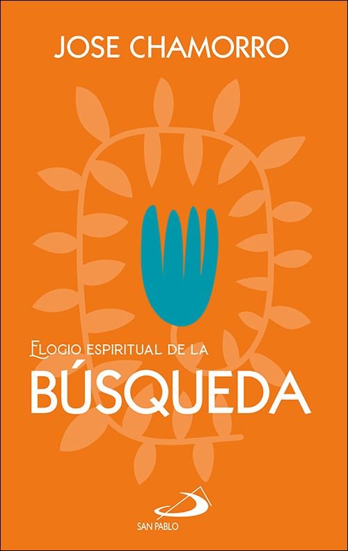 ELOGIO ESPIRITUAL DE LA BUSQUEDA, de CHAMORRO GARCIA, JOSE | portada del libro