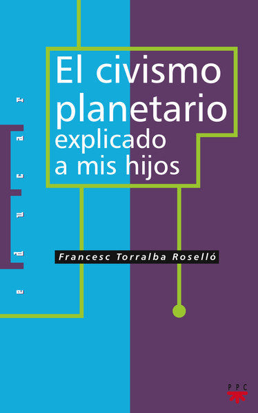 El civismo planetario explicado a mis hijos, de Torralba Rosello´, Francesc | portada del libro