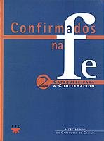 Confirmados na fe, de Secretariados de Catequesis de Galicia, | portada del libro