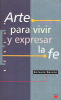 Arte para vivir y expresar la fe, de Gascón, Antonio | portada del libro