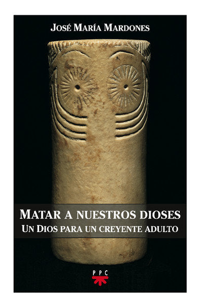 Matar a nuestros dioses, de Mardones Martínez, José María | portada del libro