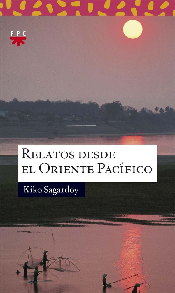 Relatos desde el Oriente Pacífico, de Sagardoy, Kiko | portada del libro