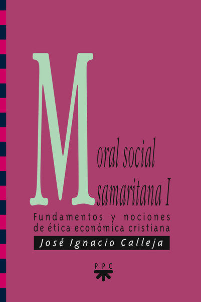 Moral social samaritana I, de Calleja Sáenz de Navarrete, José Ignacio | portada del libro