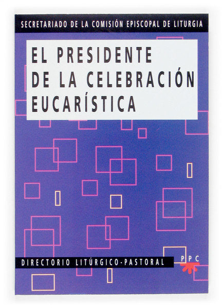El presidente de la celebración eucarística, de Secretariado de la Comisión Episcopal de Liturgia | portada del libro