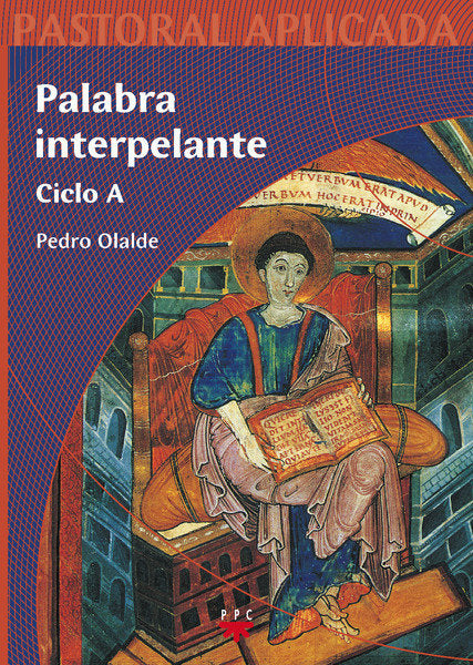 Palabra interpelante. Ciclo A, de OLALDE, PEDRO | portada del libro