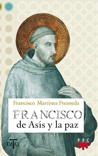 Francisco de As¡s y la paz, de MARTINEZ FRESNEDA, FRANCISCO | portada del libro