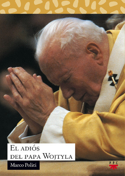 El adiós del papa Wojtyla, de POLITI, MARCO | portada del libro