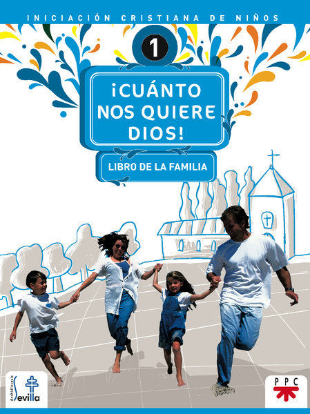 Cuanto nos quiere Dios. Libro de la familia. Iniciación cristiana de niños 1, de Delegación Diocesana de Catequesis de Sevill