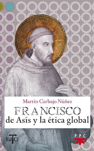 Francisco de As¡s y la ética global, de CARBAJO NUÑEZ, MARTIN | portada del libro