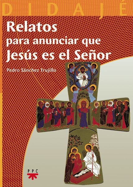 Relatos para anunciar que Jesús es el Señor, de Sánchez Trujillo, Pedro | portada del libro