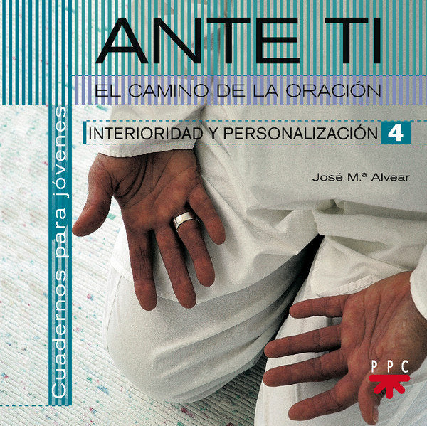 Ante ti. Descubro el camino de la oración, de Alvear Almunia, José María | portada del libro