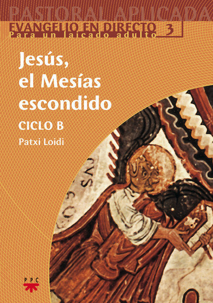 Jesús, el Mesías escondido. Ciclo B, de Loidi, Patxi | portada del libro