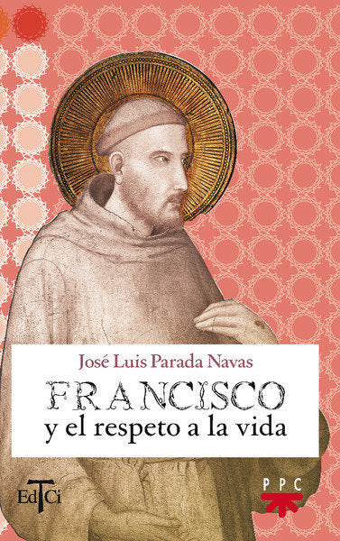 Francisco de As¡s y el respeto a la vida, de PARADA NAVAS, JOSE LUIS | portada del libro