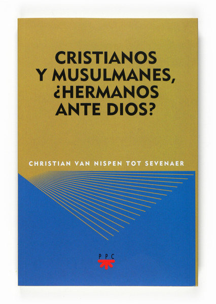 Cristianos y musulmanes, ¿hermanos ante Dios?, de NISPEN TOT SEVENAER, CHRISTIAN VAN | portada del libro