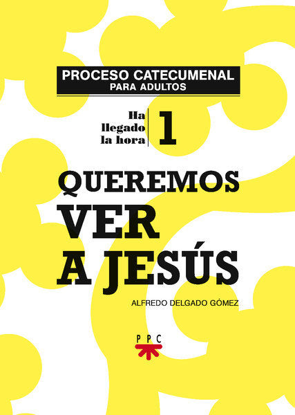Queremos ver a Jesús. Proceso catecumenal para adultos, de Delgado Gómez | portada del libro
