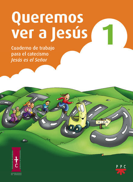 Queremos ver a Jesús 1. Cuaderno de trabajo para el catecismo Jesús es el Señor, de Delegación Diocesana de Catequesis de Zar