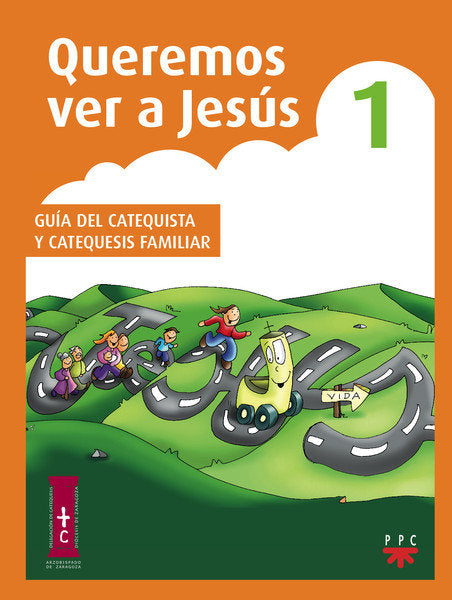 Queremos ver a Jesús 1. Guía del catequista y catequesis familiar, de Delegación Diocesana de Catequesis de Zaragoza, | porta