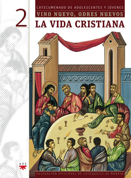 La vida cristiana. Vino nuevo, odres nuevos 2, de Delegación Diocesana de Catequesis de Madrid, | portada del libro