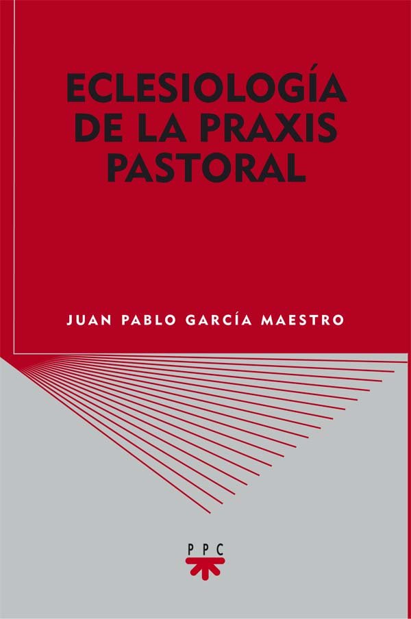 Eclesiolog¡a de la praxis pastoral, de GARCIA MAESTRO, JUAN PABLO | portada del libro