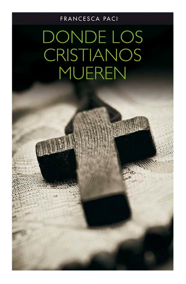Donde los cristianos mueren, de PACI, FRANCESCA | portada del libro