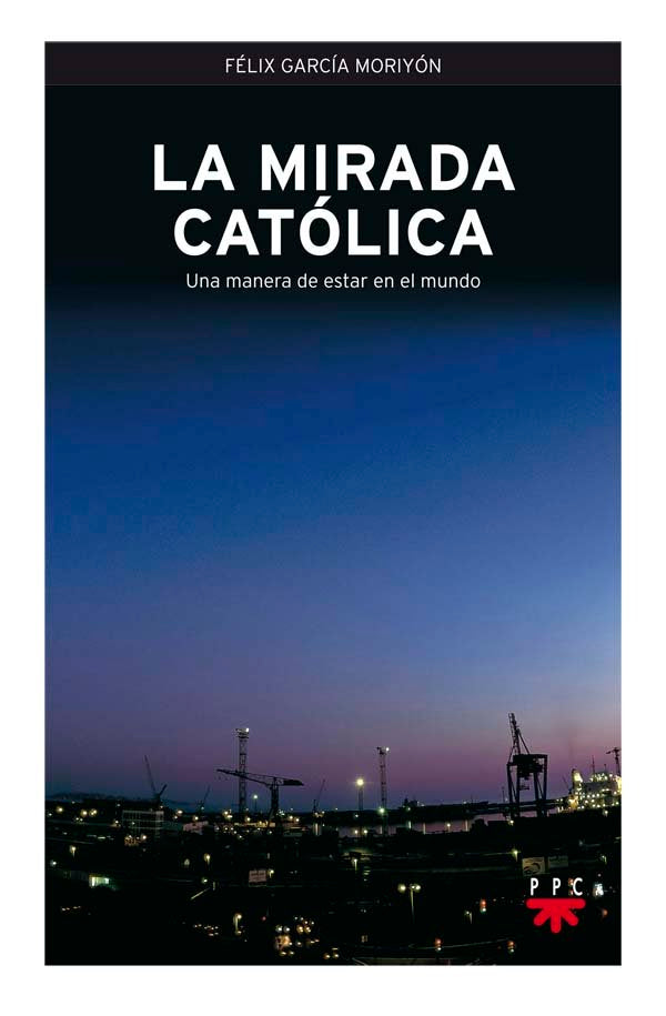 La mirada católica, de GARCIA MORIYON, FELIX | portada del libro