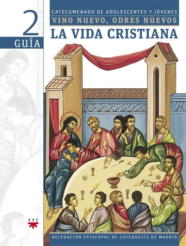 La vida cristiana. Vino nuevo, odres nuevos 2. Guía, de Delegación Diocesana de Catequesis de Madrid, | portada del libro