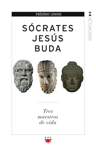 Sócrates, Jesús, Buda, de Lenoir, Frédéric | portada del libro