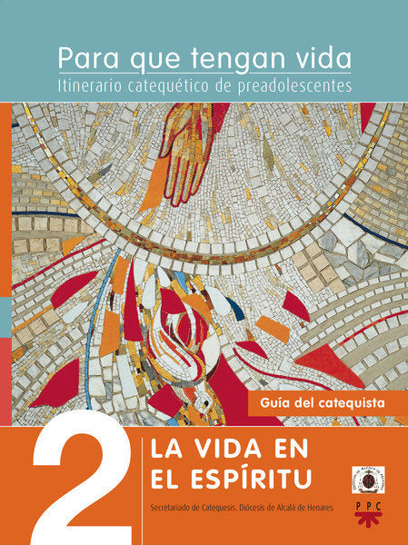Para que tengan vida 2: La vida en el Espíritu. Itinerario catequético de preadolescentes. Guía, de Secretariado de Catequesi