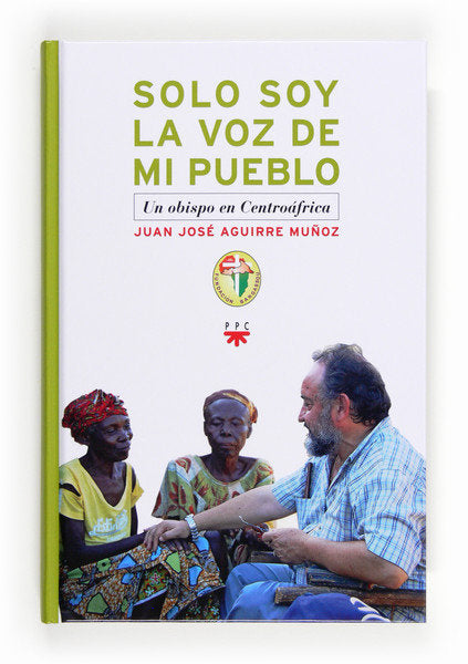 Solo soy la voz de mi pueblo, de Aguirre Muñoz, Juan José | portada del libro