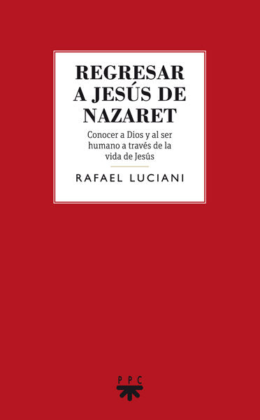 Regresar a Jesús de Nazaret, de Luciani Rivero, Rafael | portada del libro