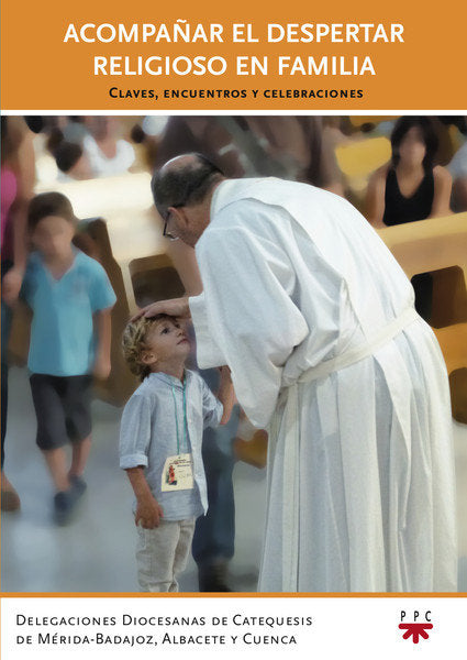 Acompañar el despertar religioso en familia: claves, encuentros y celebraciones, de Delegaciones Diocesanas de Catequesis de 