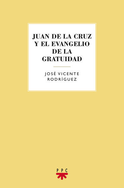 Juan de la Cruz y el evangelio de la gratuidad, de RODRIGUEZ,JOSE VICENTE | portada del libro