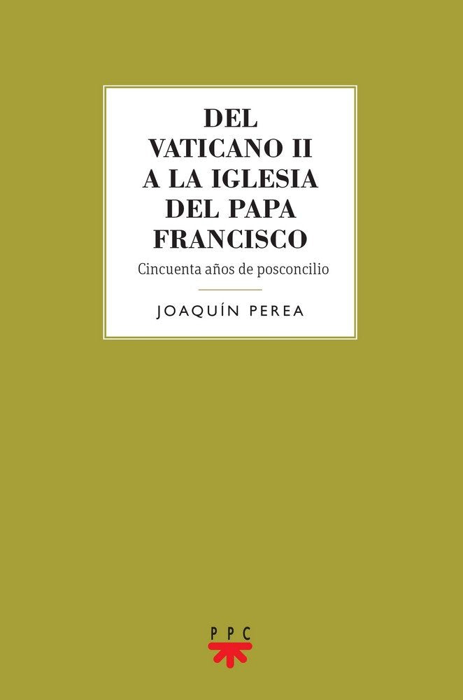 Del Vaticano II a la Iglesia del Papa Francisco, de Perea González, Joaquín | portada del libro