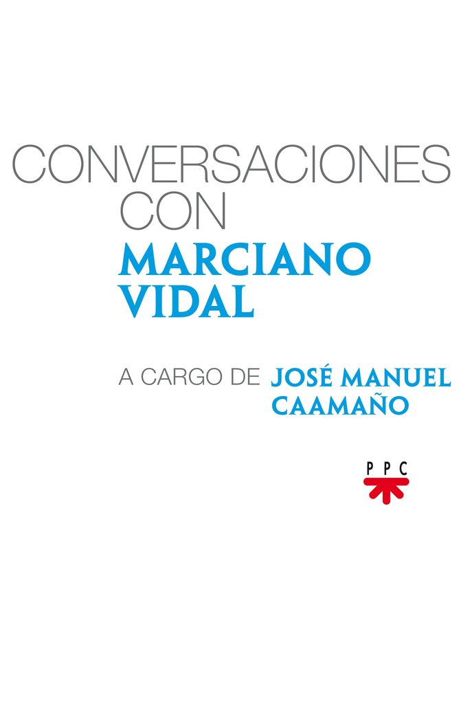 Conversaciones con Marciano Vidal, a cargo de José Manuel Caamaño, de Vidal García, Marciano | portada del libro
