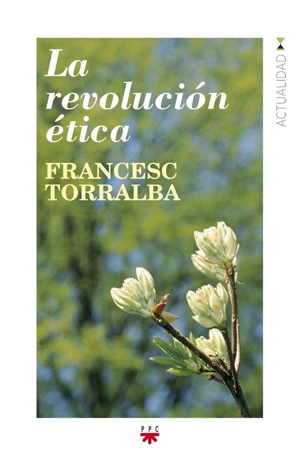 LA REVOLUCION ETICA, de TORRALBA ROSELLO, FRANCESC | portada del libro