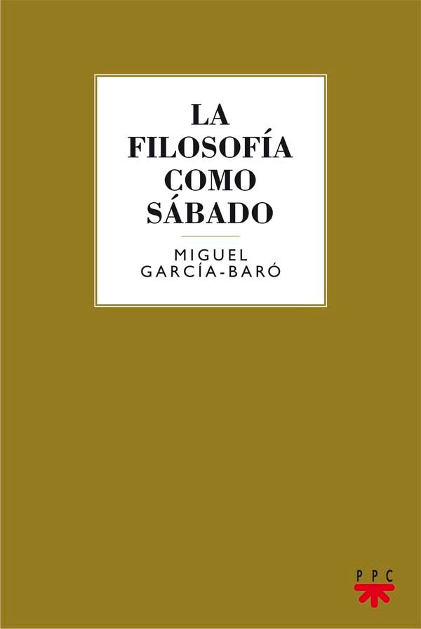 La filosofía como sábado, de García-Baró López, Miguel | portada del libro