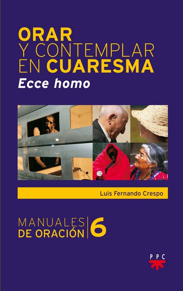 Orar y contemplar en Cuaresma. Ecce homo, de Crespo Navarro, Luis Fernando | portada del libro