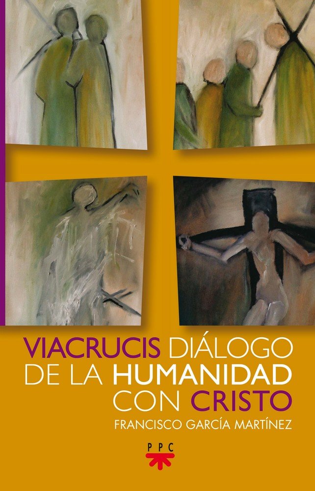 Viacrucis: diálogo de la humanidad con Cristo, de García Martínez, Francisco | portada del libro