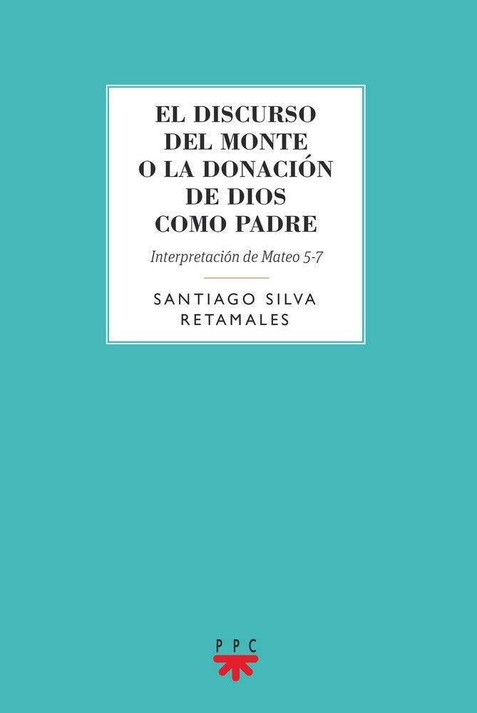 El Discurso del monte o la donación de Dios como Padre, de Silva Retamales, Santiago | portada del libro